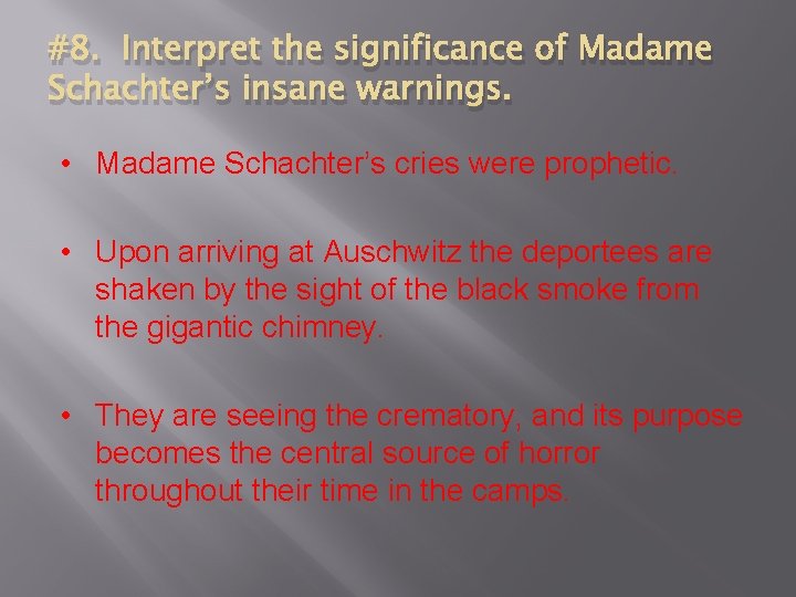 #8. Interpret the significance of Madame Schachter’s insane warnings. • Madame Schachter’s cries were