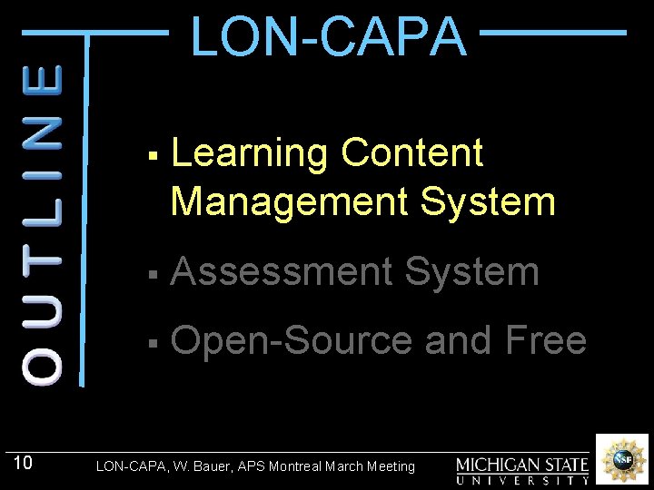 LON-CAPA 10 § Learning Content Management System § Assessment System § Open-Source and Free