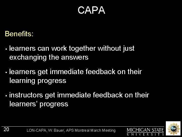 CAPA Benefits: • learners can work together without just exchanging the answers • learners