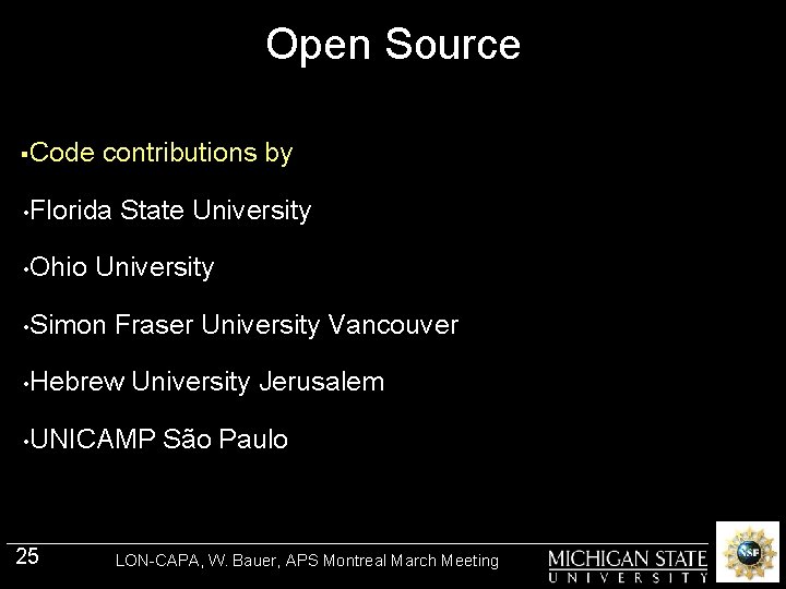 Open Source §Code contributions by • Florida • Ohio State University • Simon Fraser