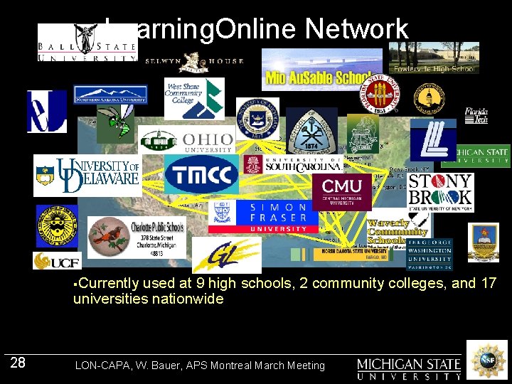 Learning. Online Network §Currently used at 9 high schools, 2 community colleges, and 17
