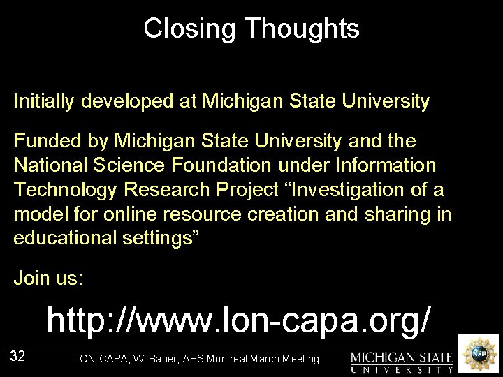 Closing Thoughts Initially developed at Michigan State University Funded by Michigan State University and