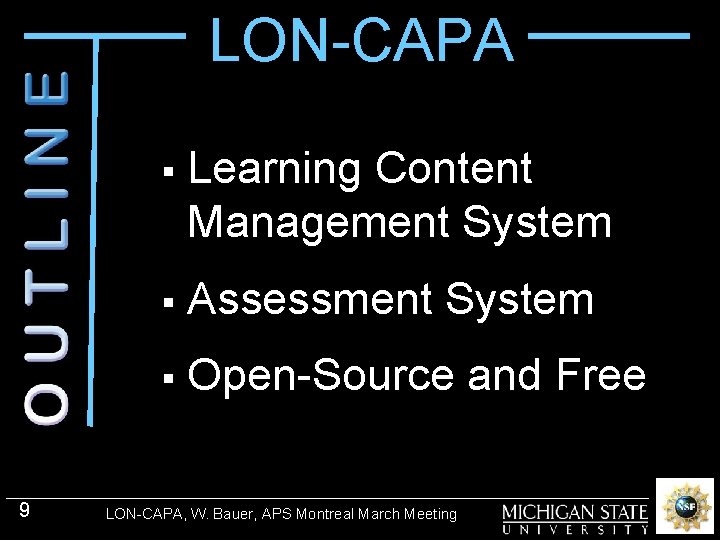LON-CAPA 9 § Learning Content Management System § Assessment System § Open-Source and Free