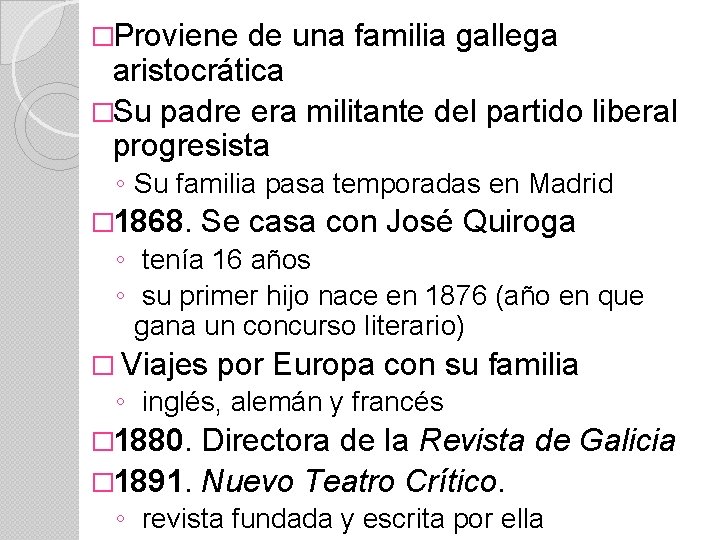 �Proviene de una familia gallega aristocrática �Su padre era militante del partido liberal progresista