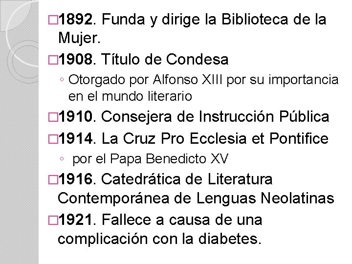 � 1892. Funda y dirige la Biblioteca de la Mujer. � 1908. Título de