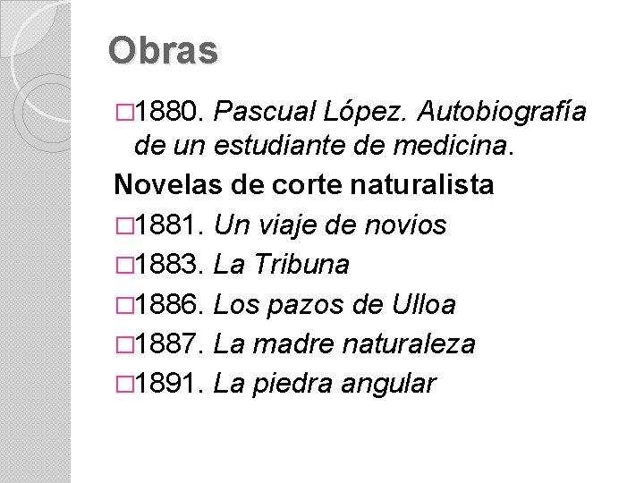 Obras � 1880. Pascual López. Autobiografía de un estudiante de medicina. Novelas de corte