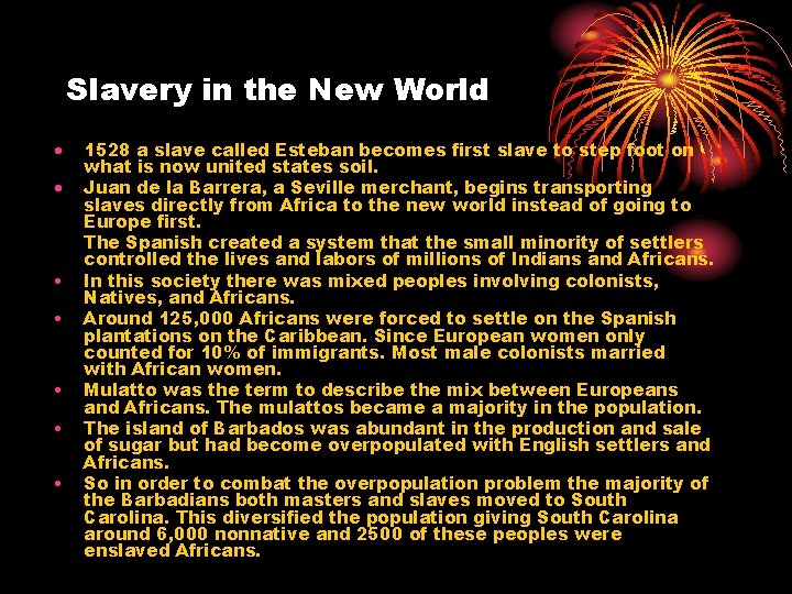 Slavery in the New World • • • 1528 a slave called Esteban becomes
