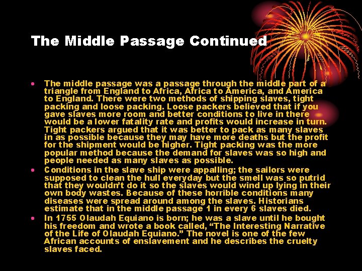 The Middle Passage Continued The middle passage was a passage through the middle part