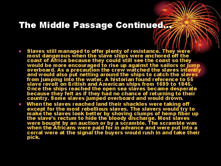 The Middle Passage Continued… Slaves still managed to offer plenty of resistance. They were