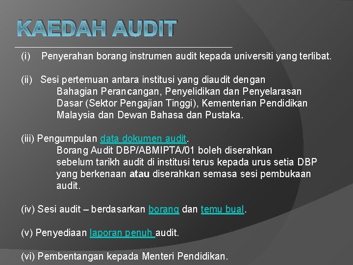 KAEDAH AUDIT (i) Penyerahan borang instrumen audit kepada universiti yang terlibat. (ii) Sesi pertemuan