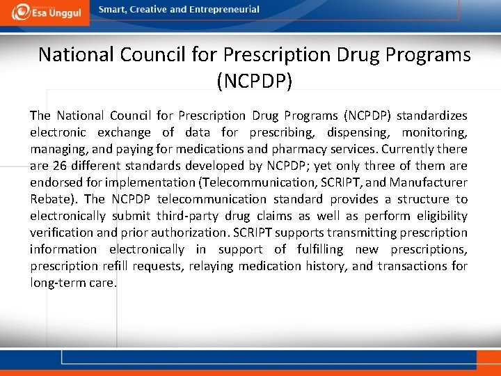 National Council for Prescription Drug Programs (NCPDP) The National Council for Prescription Drug Programs
