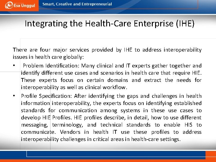 Integrating the Health-Care Enterprise (IHE) There are four major services provided by IHE to