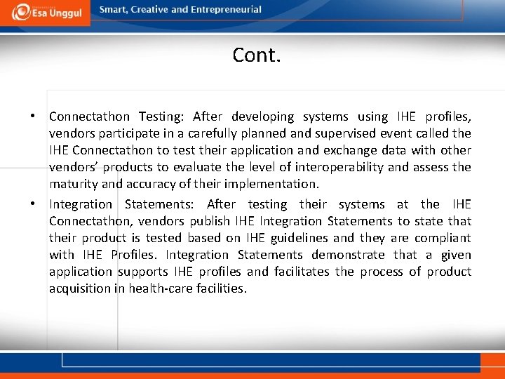 Cont. • Connectathon Testing: After developing systems using IHE profiles, vendors participate in a