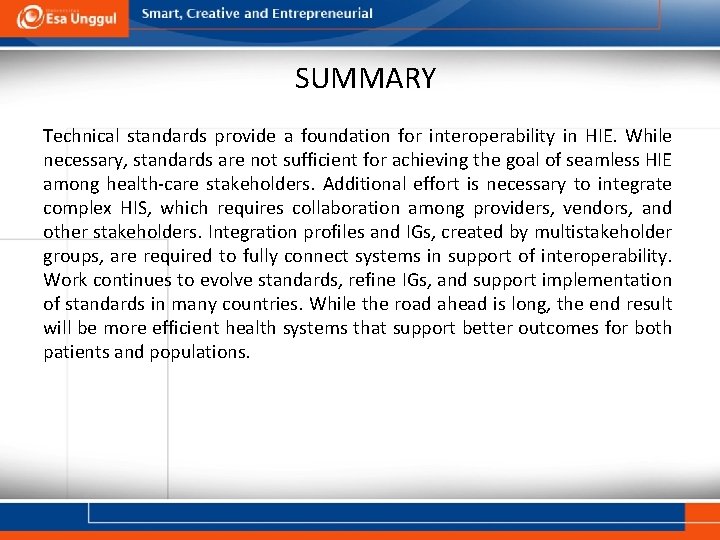 SUMMARY Technical standards provide a foundation for interoperability in HIE. While necessary, standards are