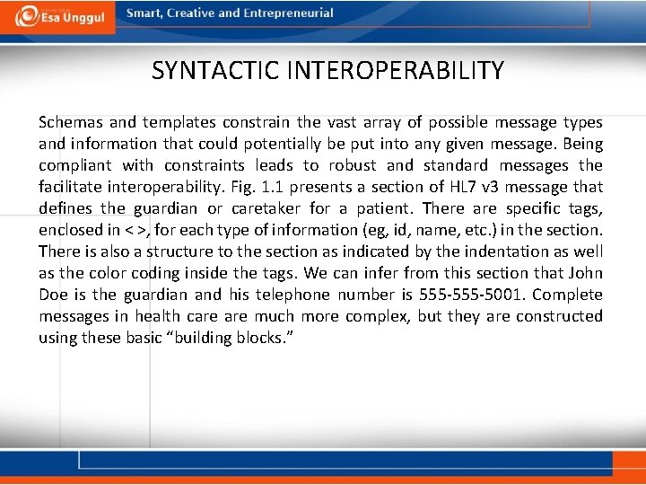 SYNTACTIC INTEROPERABILITY Schemas and templates constrain the vast array of possible message types and
