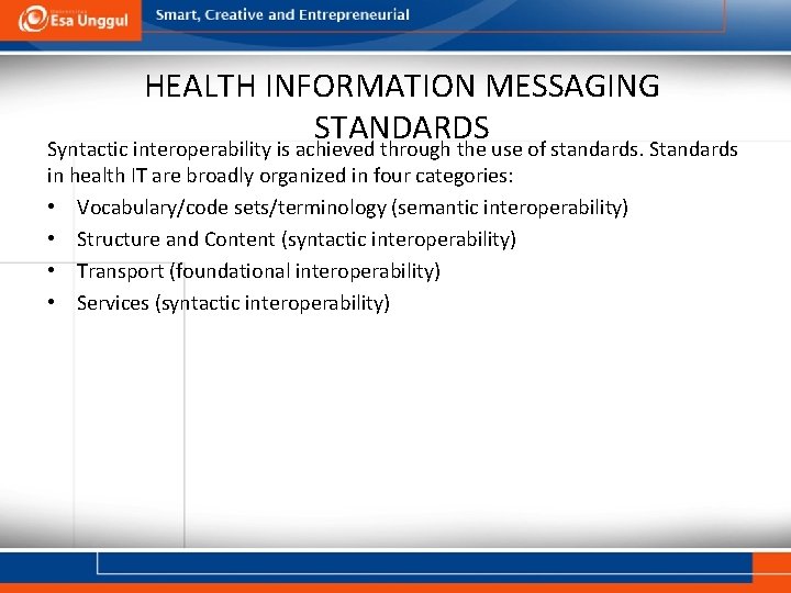 HEALTH INFORMATION MESSAGING STANDARDS Syntactic interoperability is achieved through the use of standards. Standards
