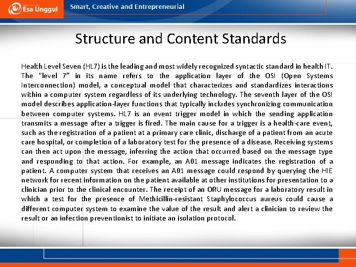 Structure and Content Standards Health Level Seven (HL 7) is the leading and most