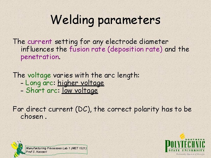 Welding parameters The current setting for any electrode diameter influences the fusion rate (deposition