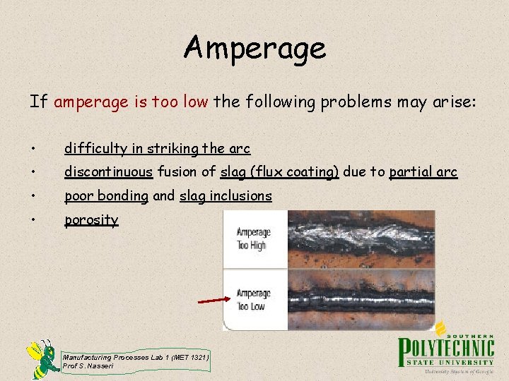 Amperage If amperage is too low the following problems may arise: • difficulty in