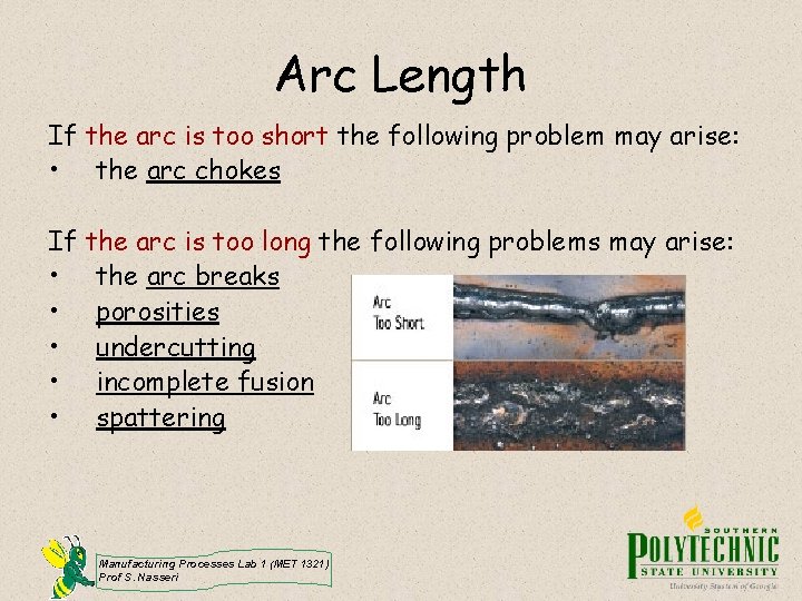 Arc Length If the arc is too short the following problem may arise: •