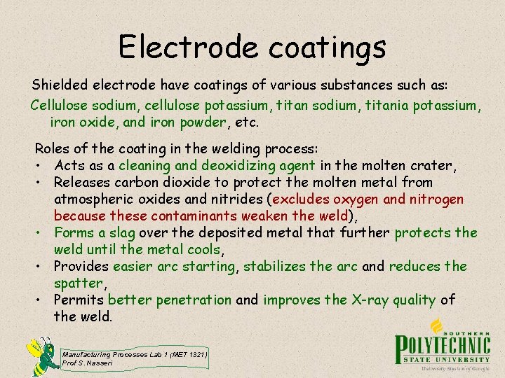 Electrode coatings Shielded electrode have coatings of various substances such as: Cellulose sodium, cellulose