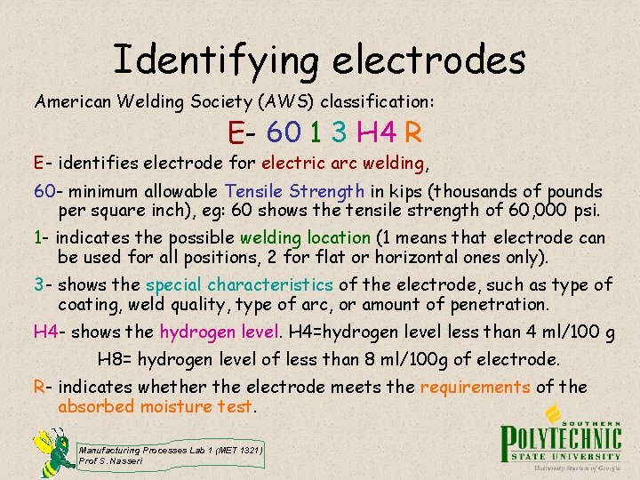 Identifying electrodes American Welding Society (AWS) classification: E- 60 1 3 H 4 R