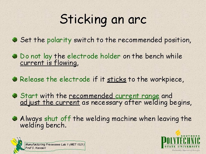 Sticking an arc Set the polarity switch to the recommended position, Do not lay