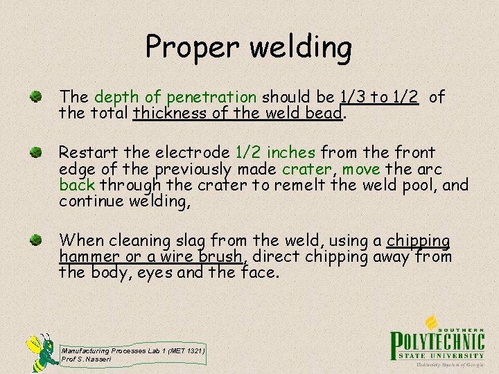 Proper welding The depth of penetration should be 1/3 to 1/2 of the total