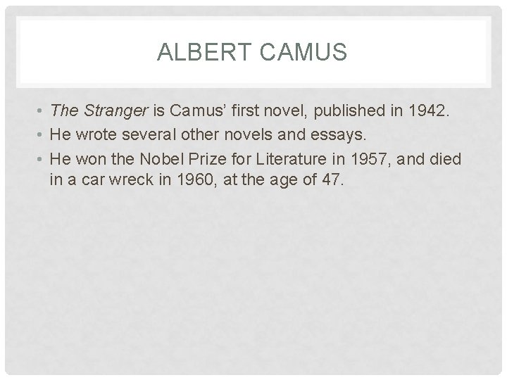 ALBERT CAMUS • The Stranger is Camus’ first novel, published in 1942. • He