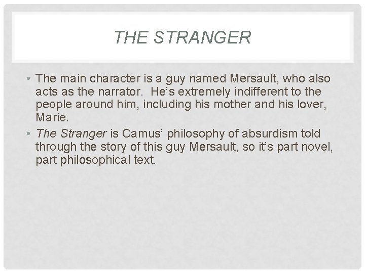THE STRANGER • The main character is a guy named Mersault, who also acts
