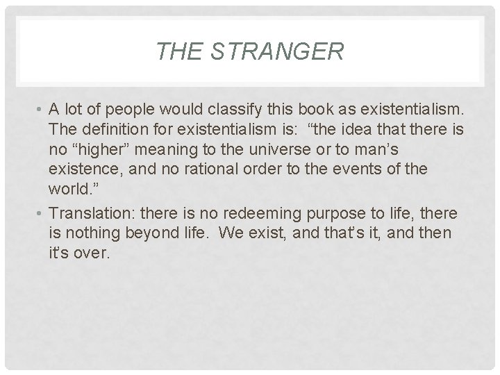 THE STRANGER • A lot of people would classify this book as existentialism. The