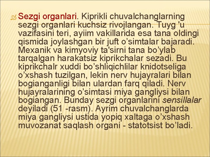  Sezgi organlari. Kiprikli chuvalchanglarning sezgi organlari kuchsiz rivojlangan. Tuyg 'u vazifasini teri, ayiim