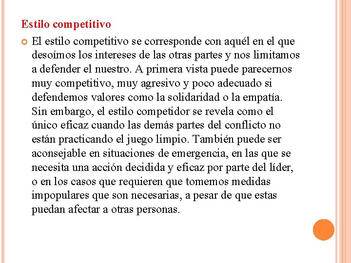 Estilo competitivo El estilo competitivo se corresponde con aquél en el que desoímos los