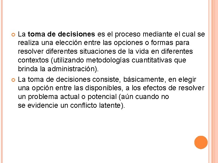 La toma de decisiones es el proceso mediante el cual se realiza una elección