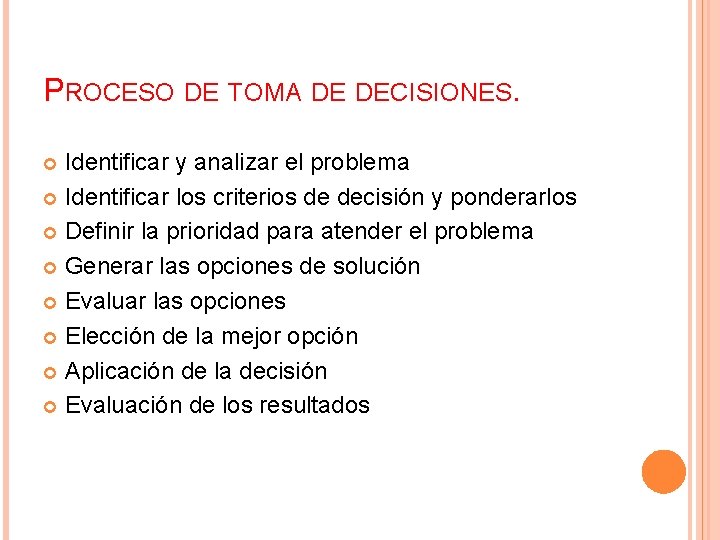 PROCESO DE TOMA DE DECISIONES. Identificar y analizar el problema Identificar los criterios de