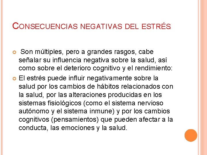 CONSECUENCIAS NEGATIVAS DEL ESTRÉS. Son múltiples, pero a grandes rasgos, cabe señalar su influencia