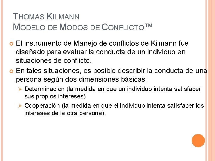 THOMAS KILMANN MODELO DE MODOS DE CONFLICTO™ El instrumento de Manejo de conflictos de