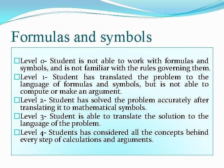 Formulas and symbols �Level 0 - Student is not able to work with formulas