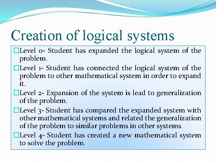 Creation of logical systems �Level 0 - Student has expanded the logical system of