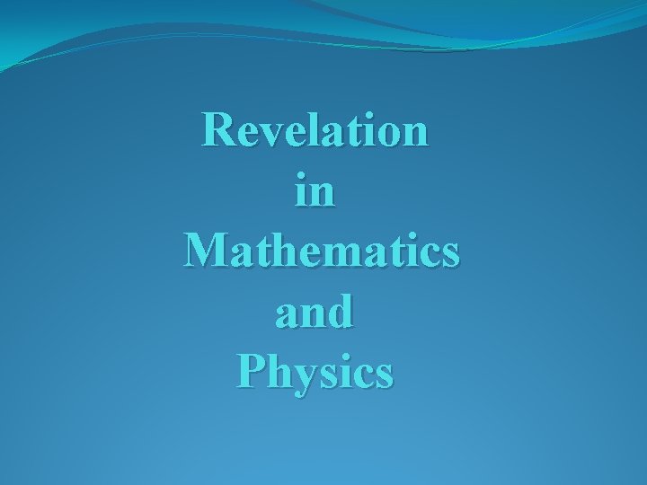 Revelation in Mathematics and Physics 