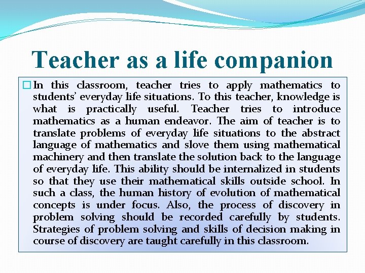 Teacher as a life companion �In this classroom, teacher tries to apply mathematics to