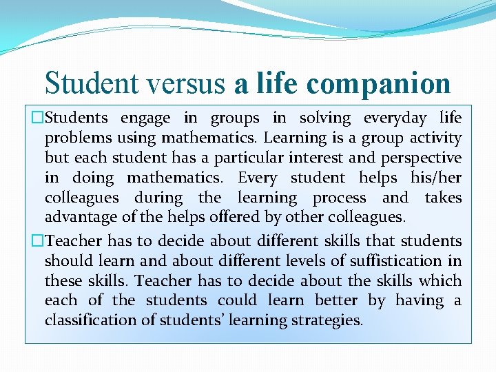 Student versus a life companion �Students engage in groups in solving everyday life problems