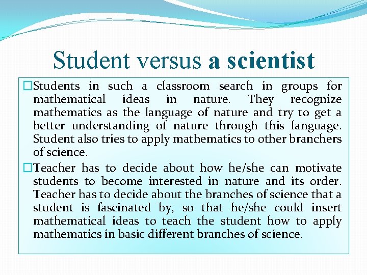 Student versus a scientist �Students in such a classroom search in groups for mathematical