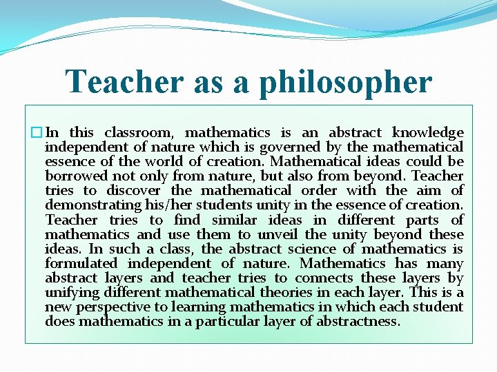 Teacher as a philosopher �In this classroom, mathematics is an abstract knowledge independent of