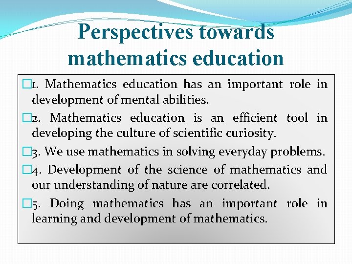 Perspectives towards mathematics education � 1. Mathematics education has an important role in development