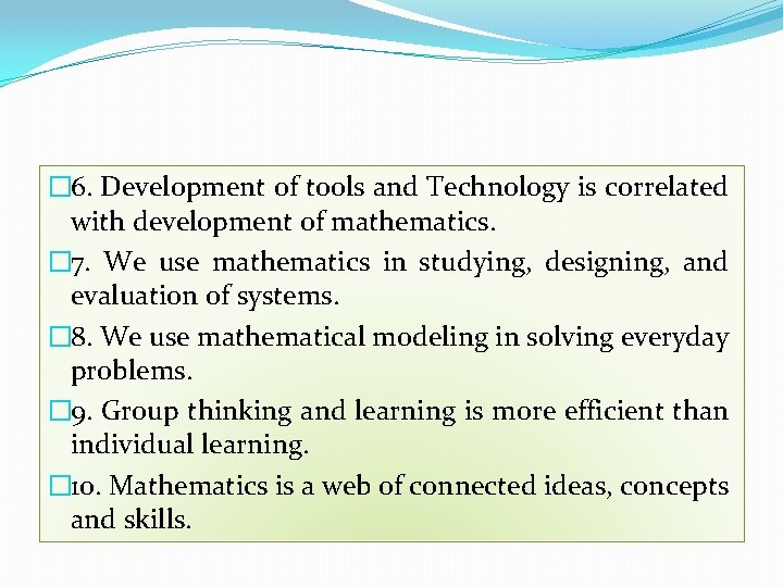 � 6. Development of tools and Technology is correlated with development of mathematics. �