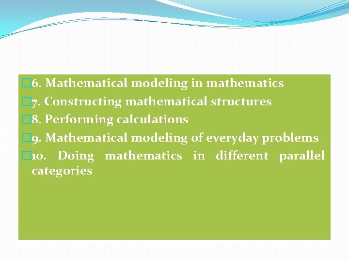 � 6. Mathematical modeling in mathematics � 7. Constructing mathematical structures � 8. Performing