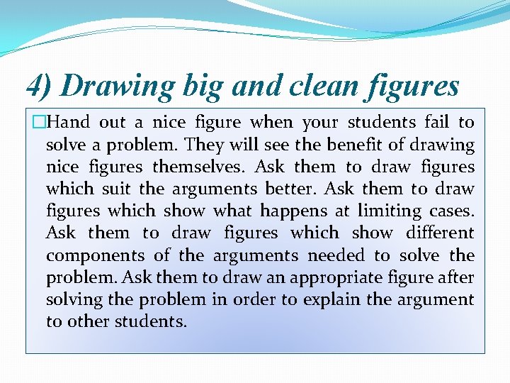 4) Drawing big and clean figures �Hand out a nice figure when your students