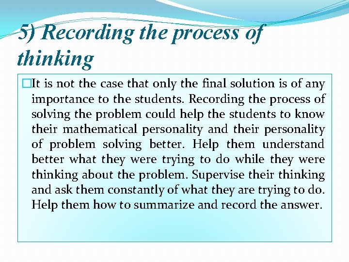 5) Recording the process of thinking �It is not the case that only the
