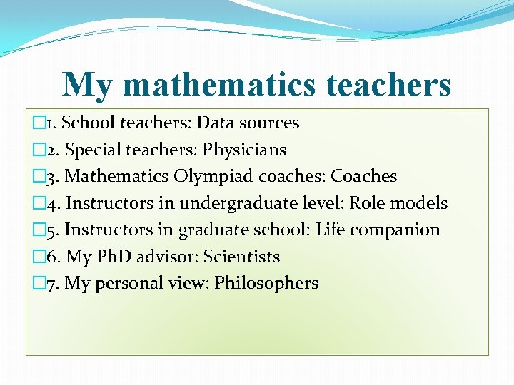 My mathematics teachers � 1. School teachers: Data sources � 2. Special teachers: Physicians